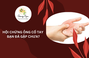 HỘI CHỨNG ỐNG CỔ TAY – BẠN ĐÃ GẶP CHƯA?