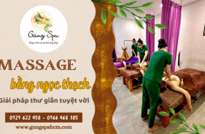 Massage bằng ngọc thạch - Trải nghiệm thư giãn tuyệt vời tại Gừng Spa
