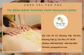 Dịch vụ trị bệnh bằng phương pháp massage gừng - Gừng Spa Tân Phú
