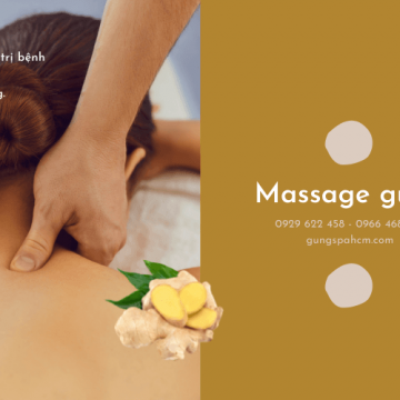 Trị bệnh hiệu quả với phương pháp massage gừng tại Gừng Spa HCM